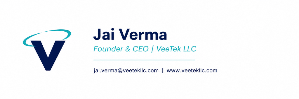 Jai Verma — Founder & CEO VeeTek LLC